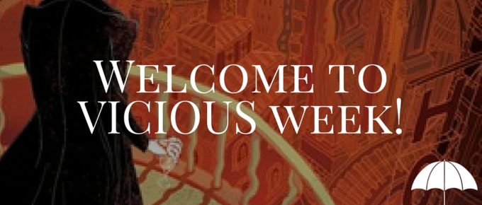 Welcome to VICIOUS week!