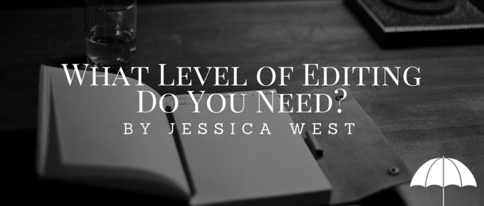 What Level of Editing Do You Need- by Jessica West