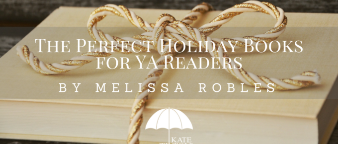 The Perfect Holiday Books for YA Readers by Melissa Robles - katetilton.com
