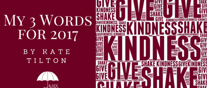 My 3 Words for 2017 by Kate Tilton - KateTilton.com