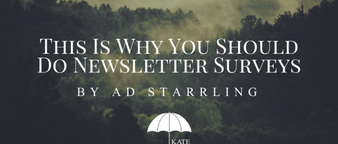 This Is Why You Should Do Newsletter Surveys by AD Starrling - katetilton.com
